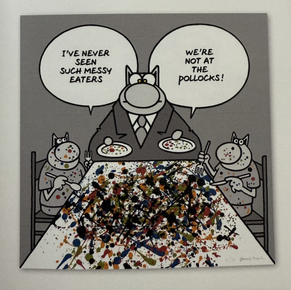 Philippe Geluck “At the Pollocks” Silkscreen 70×70㎝, 2018